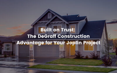 Built on Trust: The DeGraff Construction Advantage for Your Joplin Project